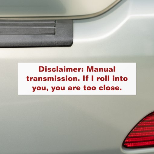 Disclaimer Manual transmission. Bumper Sticker Zazzle
