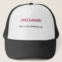 Disclaimer - This is not a thinking cap. Trucker Hat