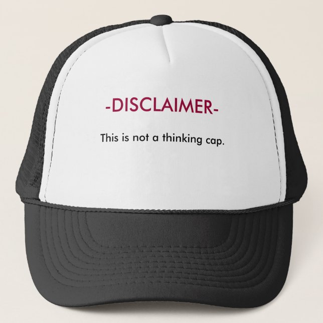 Disclaimer - This is not a thinking cap. Trucker Hat (Front)