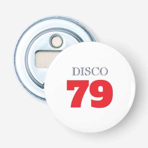 Disco 79 Pop Art Music Entertainment Retro Bottle Opener