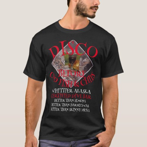 DISCO BEFORE COD FISH  CHIPS WHITTIER ALASKA AK T_Shirt