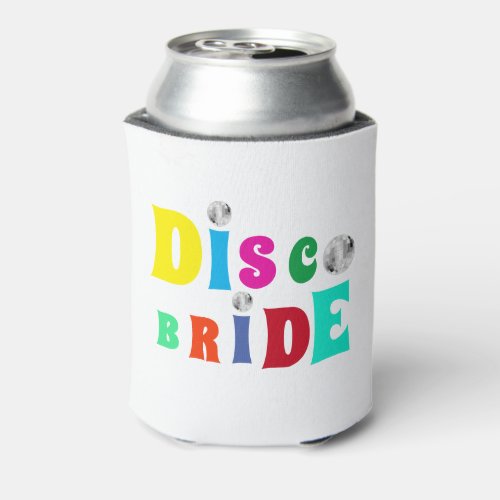 Disco Bride Bachelorette Party  Can Cooler