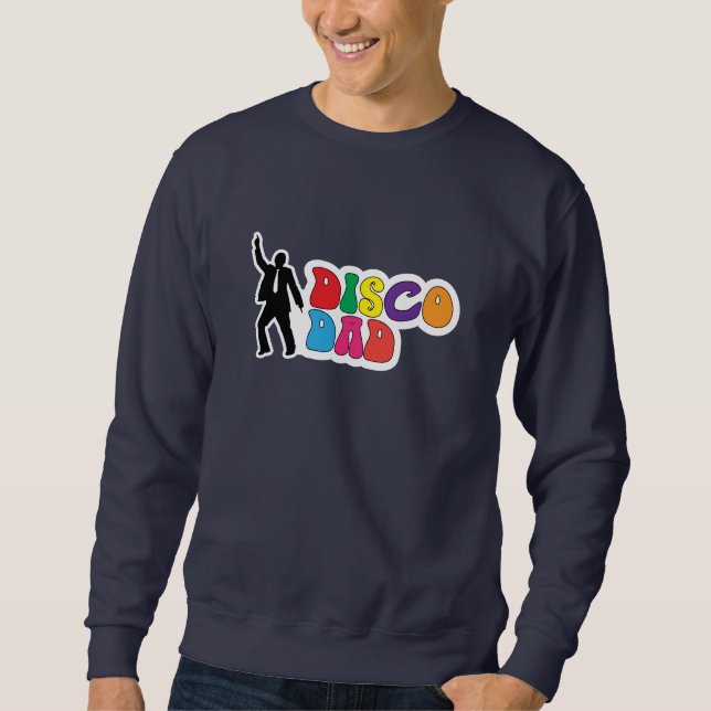 Disco Dad - Funny Father's Day Sweatshirt (Front)