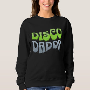 Disco Daddy Cool Groovy Funky Retro 70s Party Dad Sweatshirt