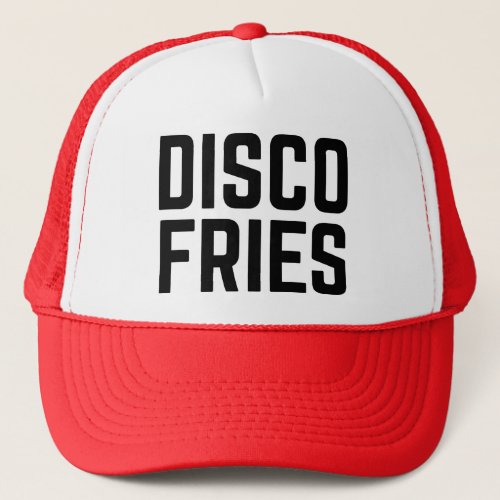 DISCO FRIES fun slogan trucker hat