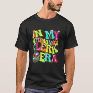 Disco Groovy In My Attendance Clerk Era T-Shirt