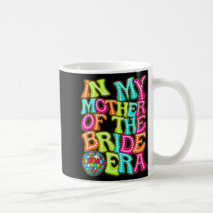 Disco Groovy In My Mother Of The Bride Era  Coffee Mug