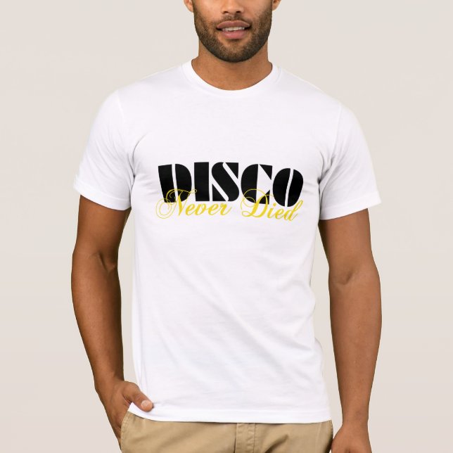 Disco Never Died T-Shirt (Front)
