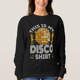 Disco Outfit Men Women 70s & 80s Costume This Is M Sweatshirt