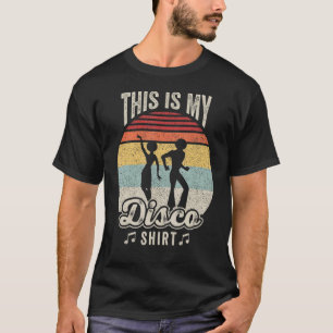 Disco Party Dance Gift Vintage Retro Disco 70s & 8 T-Shirt