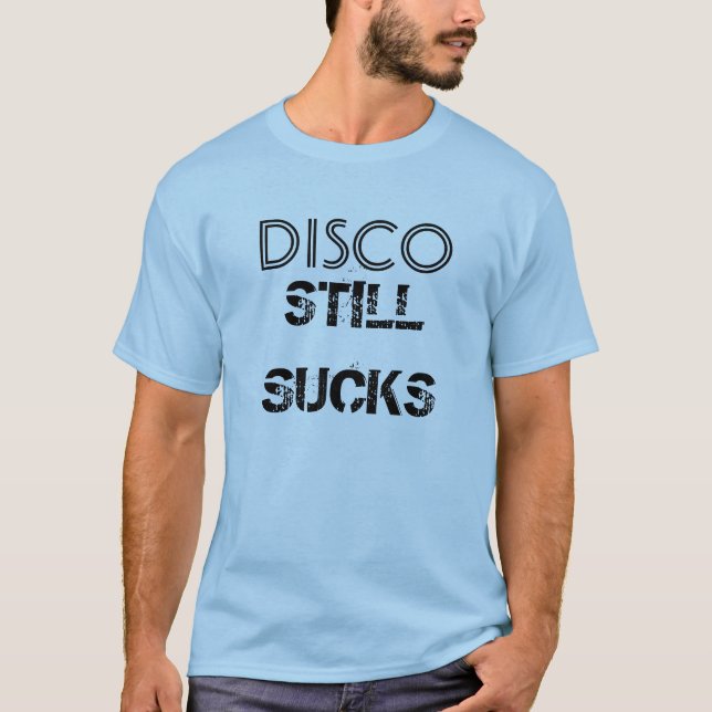 "Disco Still Sucks" t-shirt (Front)