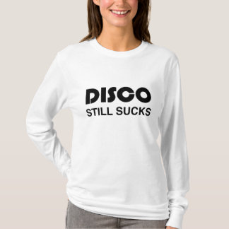 Disco Still Sucks T-Shirt