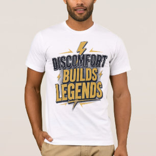 Discomfort Builds Legends – Bold Motivational T-Shirt