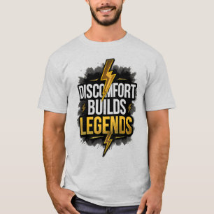 Discomfort Builds Legends – Bold Motivational T-Shirt