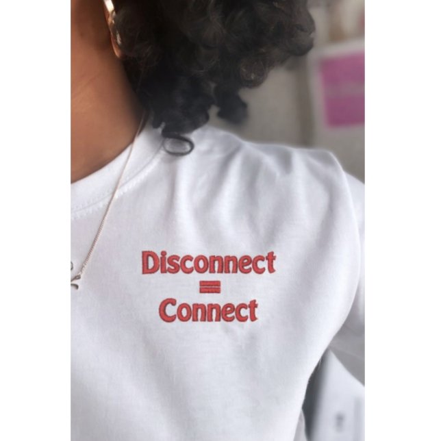 Disconnect to Connect Embroidered TShirt gift  (Creator Uploaded)