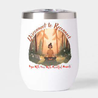 Disconnect to reconnect forest meditation art thermal wine tumbler