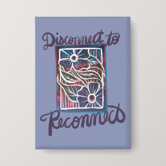 Disconnect to reconnect nature lovers button