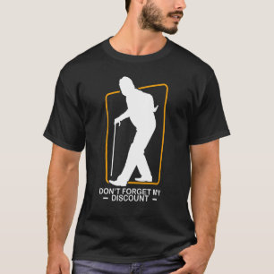 Discount Comedy Funny Old People Sarcastic Humor T-Shirt