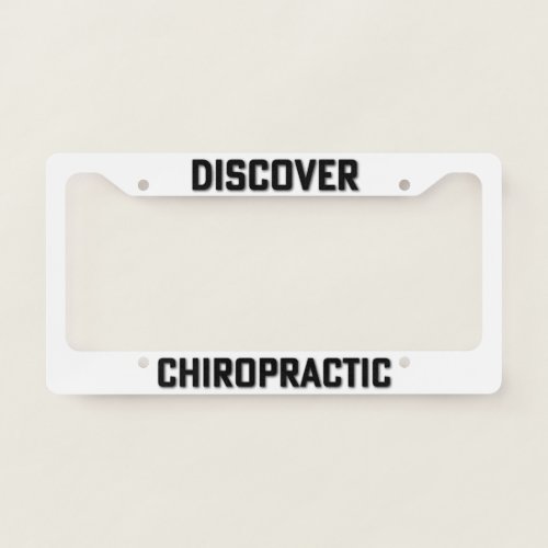 Discover Chiropractic White Black Chiropractor License Plate Frame