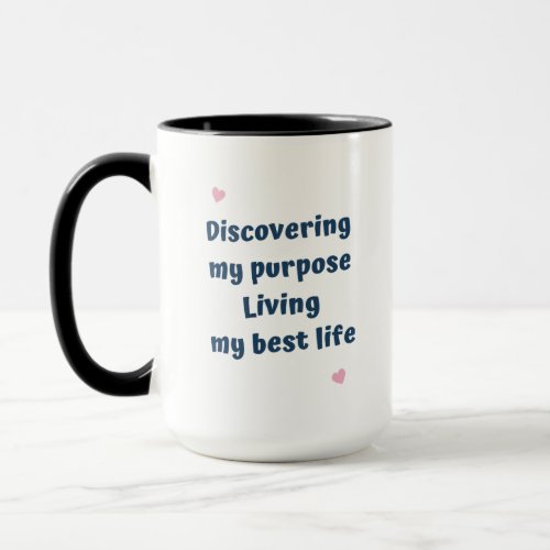 discovering My Purpose Living My Best Life Mug