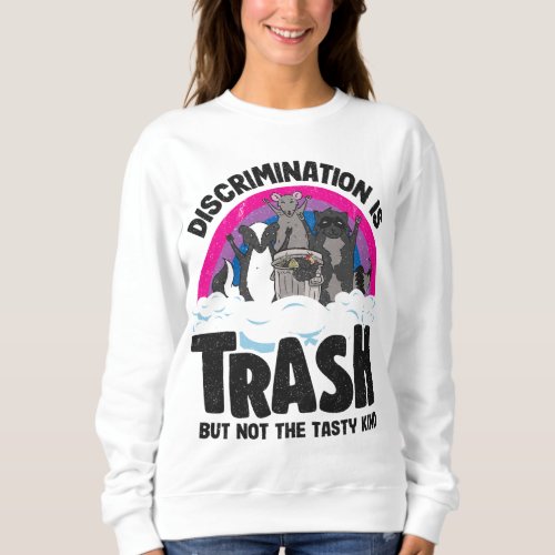 Discrimination Is Trash Opossum Raccoon Bisexual B Sweatshirt