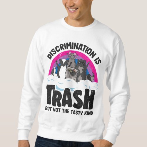 Discrimination Is Trash Opossum Raccoon Bisexual B Sweatshirt