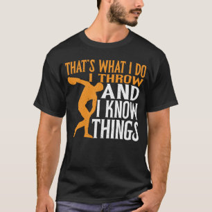 Discus Thrower I Throw & I Know Things Discus Thro T-Shirt
