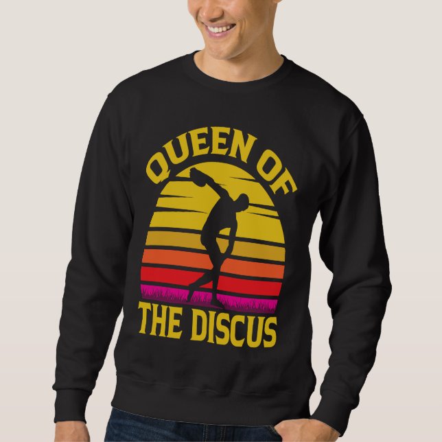 Discus Thrower Queen Of The Discus Discus Throwing Sweatshirt (Front)