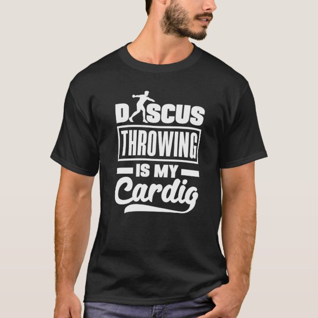 Discus Thrower Track And Field Discus Throwing Is  T-Shirt (Front)
