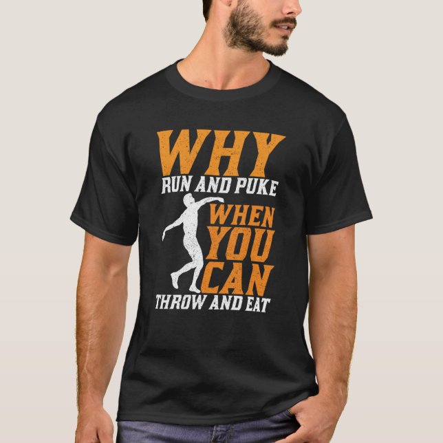 Discus Thrower Why Run And Puke Discus Throwing  1 T-Shirt (Front)