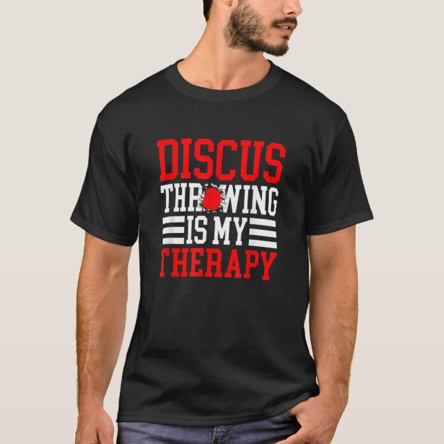 Discus Throwing Is My Therapy Track And Field Disc T-Shirt (Front)
