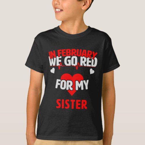 Disease Awareness Gift We Go Red For My Sister  T_Shirt