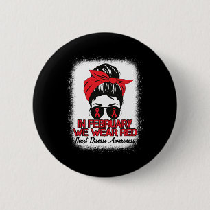 Disease Awareness In February We Wear Red Messy Bu Button