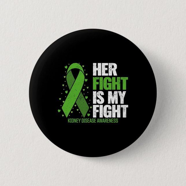 Disease Her Fight My Fight Kidney Disease Awarenes Button (Front)