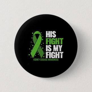 Disease His Fight My Fight Kidney Disease Awarenes Button