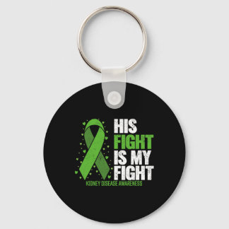 Disease His Fight My Fight Kidney Disease Awarenes Keychain
