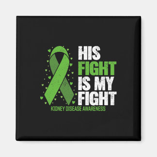 Disease His Fight My Fight Kidney Disease Awarenes Magnet