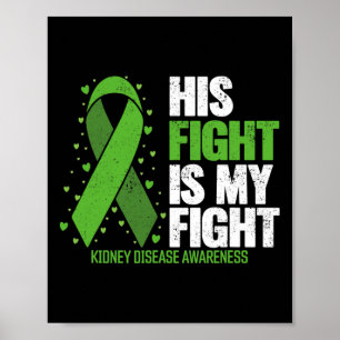 Disease His Fight My Fight Kidney Disease Awarenes Poster