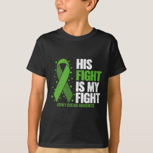Disease His Fight My Fight Kidney Disease Awarenes T-Shirt