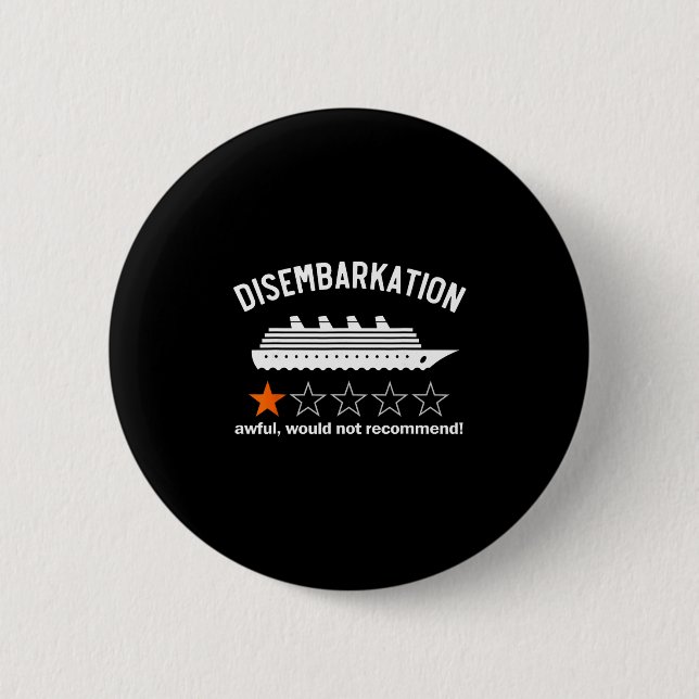 Disembarkation Awful Would Not Recommend  Button (Front)