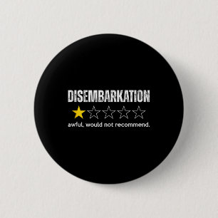 Disembarkation Awful Would Not Recommend Funny Cru Button