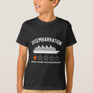 Disembarkation Awful Would Not Recommend T-Shirt