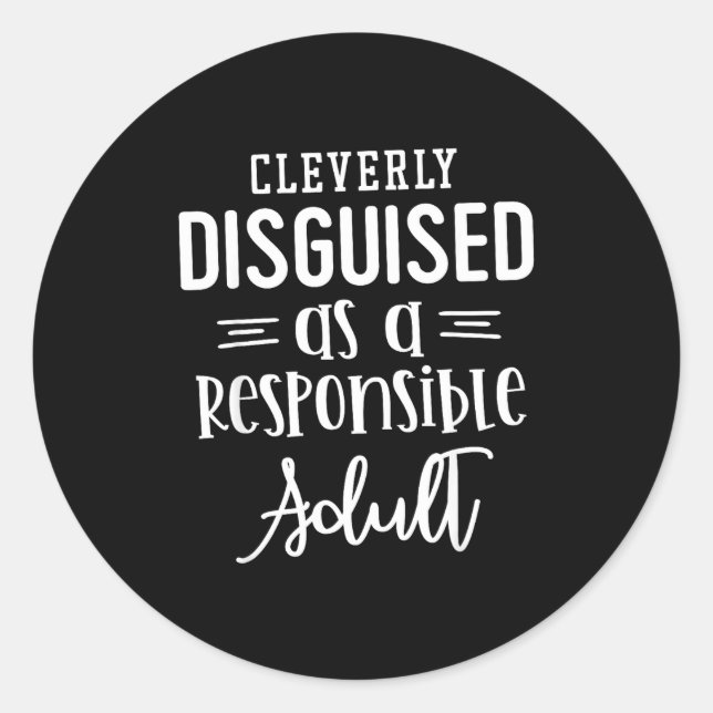 Disguised As A Resnsible Adult, Funny Quotes  Classic Round Sticker (Front)