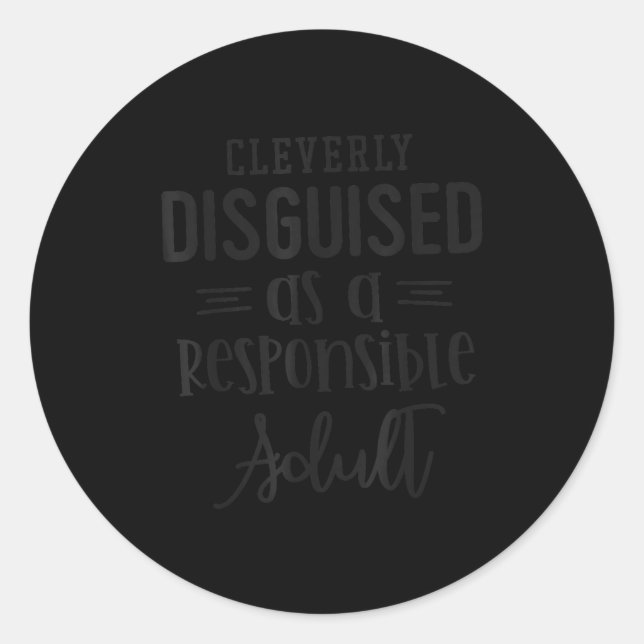 Disguised As A Resnsible Adult, Funny Quotes  Classic Round Sticker (Front)