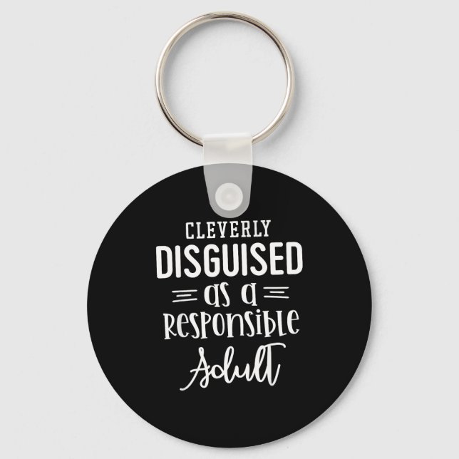 Disguised As A Resnsible Adult, Funny Quotes  Keychain (Front)