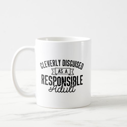 disguised as a responsible adult coffee mug