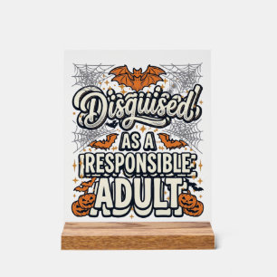 Disguised as a Responsible Adult Halloween Vector Acrylic Sign