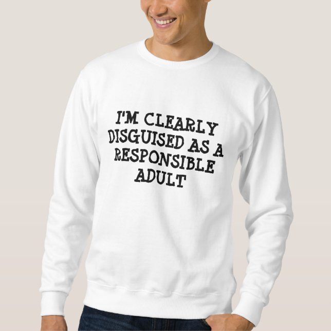 DISGUISED AS RESPONSIBLE ADULT SWEATSHIRT (Front)