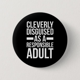 Disguised Responsible Adult Funny Quote Button