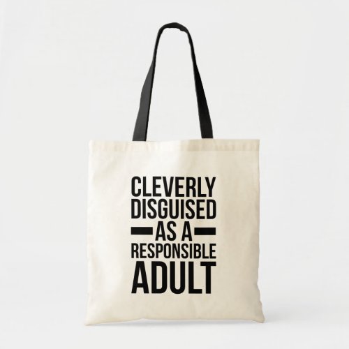 Disguised Responsible Adult Funny Quote Tote Bag